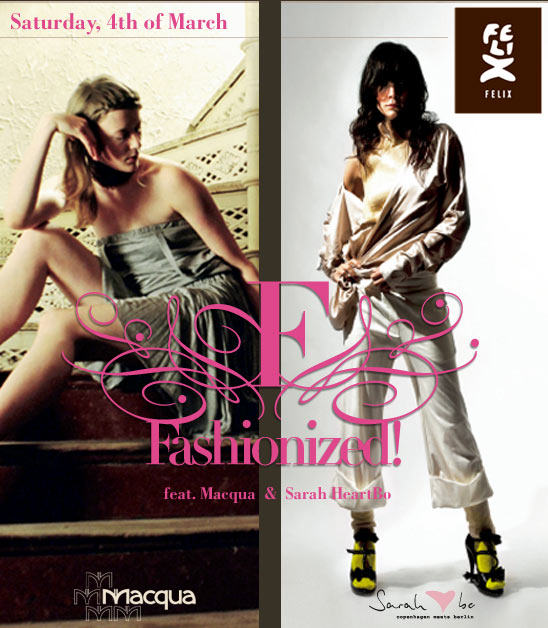 Samstag, 4th of March 2006 : FASHIONIZED! feat. Macqua & Sarah HeartBo